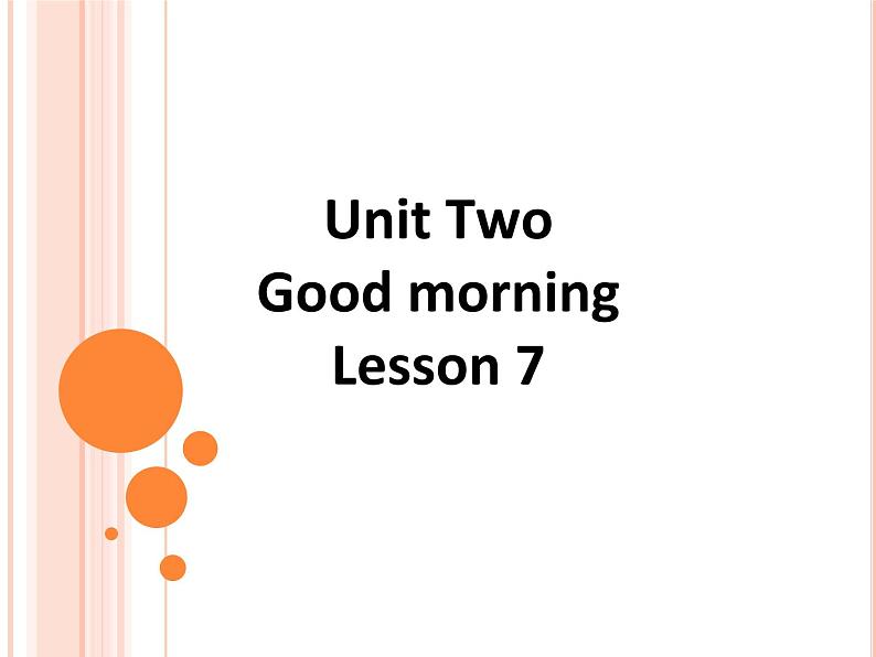 小学英语北京版一年级上册 UNIT TWO  GOOD MORNING Lesson 7_课件01