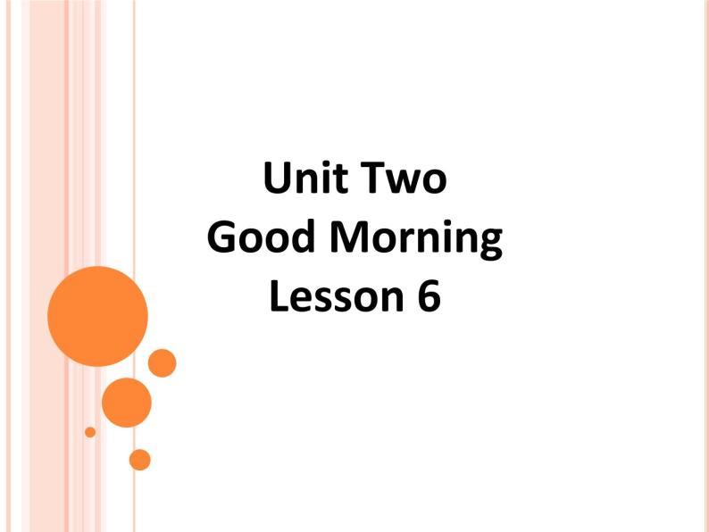 小学英语北京版一年级上册 UNIT TWO  GOOD MORNING Lesson 6_课件01