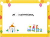 广州版英语四年级下册Module 6 Unit 11《I was born in January》   课件+教案+练习