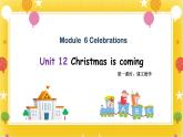 广州版英语四年级下册Module 6 Unit 12《Christmas is coming》   课件+教案+练习