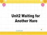 教科版六年级下册英语Unit 2《Waiting for another hare》课件+教案+练习