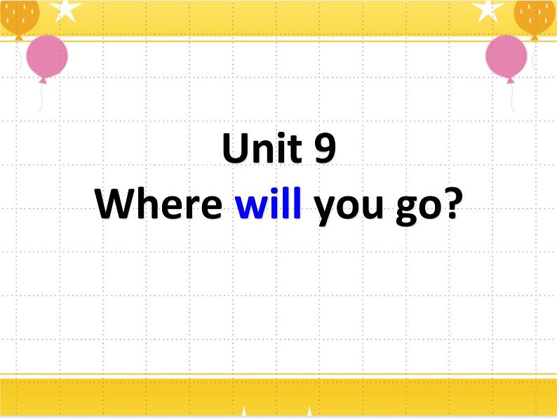 广州版英语六年级下册Unit 9《Where will you go》PPT课件1第1页