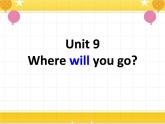 教科版六年级下册英语Unit 9《Where will you go》课件+教案+练习