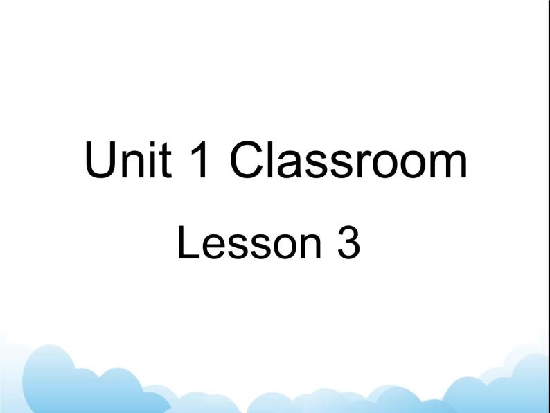 Unit 1 Classroom Lesson 3 课件 101