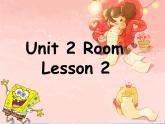 Unit 2 Room Lesson 2 课件 2