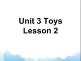 Unit 3 Toys Lesson 2 课件 1