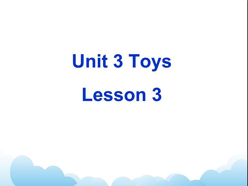 Unit 3 Toys Lesson 3 课件301