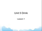 Unit 5 Drink Lesson 1 课件3