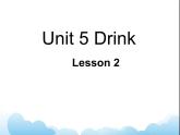 Unit 5 Drink Lesson 2  课件 2