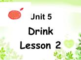 Unit 5 Drink Lesson 2 课件3
