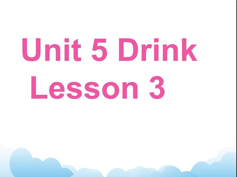 Unit 5 Drink Lesson 3 课件 101