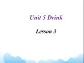 Unit 5 Drink Lesson 3 课件 2
