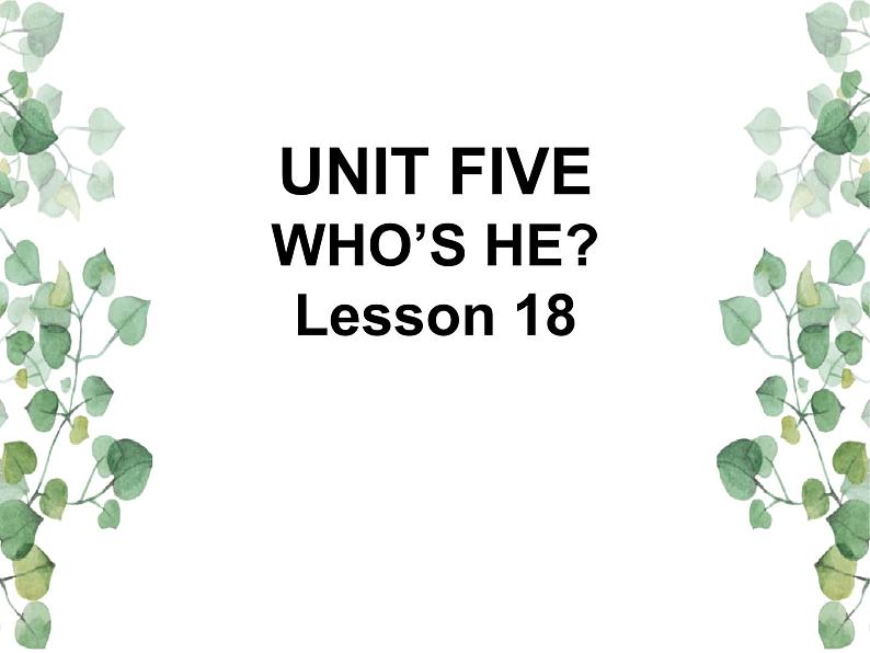 UNIT FIVE  WHO 'S HE  Lesson 18 课件2第1页