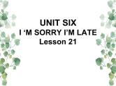 Unit 6  I’m sorry I’m late Lesson 21 课件1