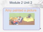 外研版（一起）英语四年级上册 Moduie 2 Unit 2Amy painted a picture.(1)（课件）