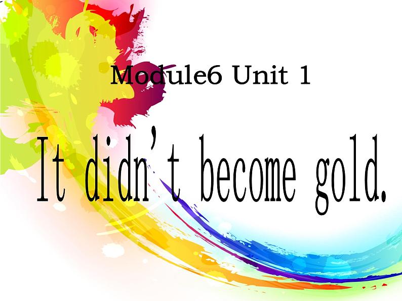 外研版（一起）英语四年级上册 Module 6 unit 1 It didn't become gold（课件）01