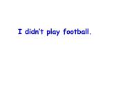 外研版（一起）英語四年級(jí)上冊(cè) Moduie 3 Unit 2  I didn't play football._（課件）
