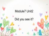 外研版（一起）英语四年级上册 Module 7 Unit 2 Did you see it（课件）