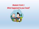 外研版（一起）英语四年级上册 Module 9 Unit 1 What happened to your head(1)（课件）