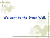 外研版（一起）英语四年级上册 Module5 Unit 1  We went to the Great Wall._（课件）