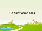 外研版（一起）英語四年級上冊 Module 6 unit 2 He didn't come back._（課件）