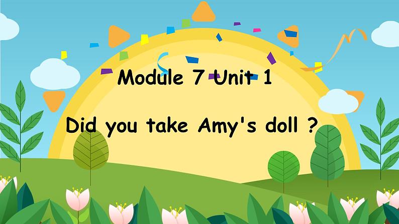 外研版（一起）英语四年级上册 Module 7 Unit 1 Did you take Amy 's doll (3)（课件）第1页