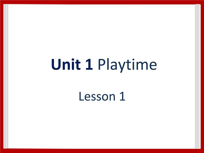 Unit 1 Playtime Lesson 1 课件 201