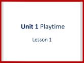 Unit 1 Playtime Lesson 1 课件 2