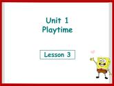 Unit 1 Playtime Lesson 3 课件3
