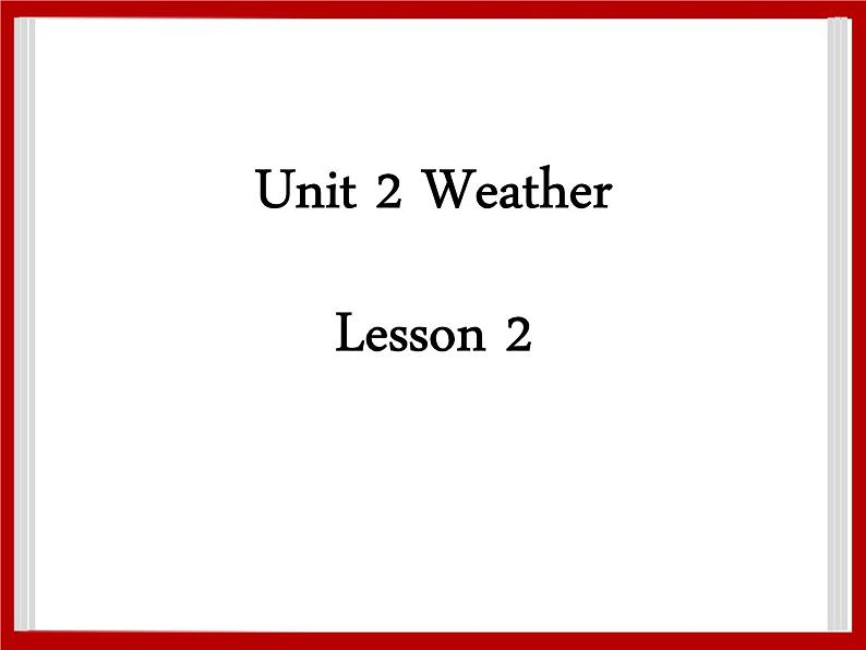 Unit 2 Weather Lesson 2 课件 1第1页