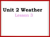 Unit 2 Weather Lesson 3 课件 2