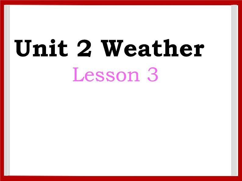 Unit 2 Weather Lesson 3 课件 201