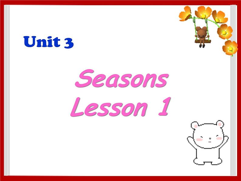 Unit 3 Seasons Lesson 1 课件 201