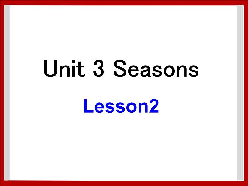 Unit 3 Seasons Lesson 2 课件 101