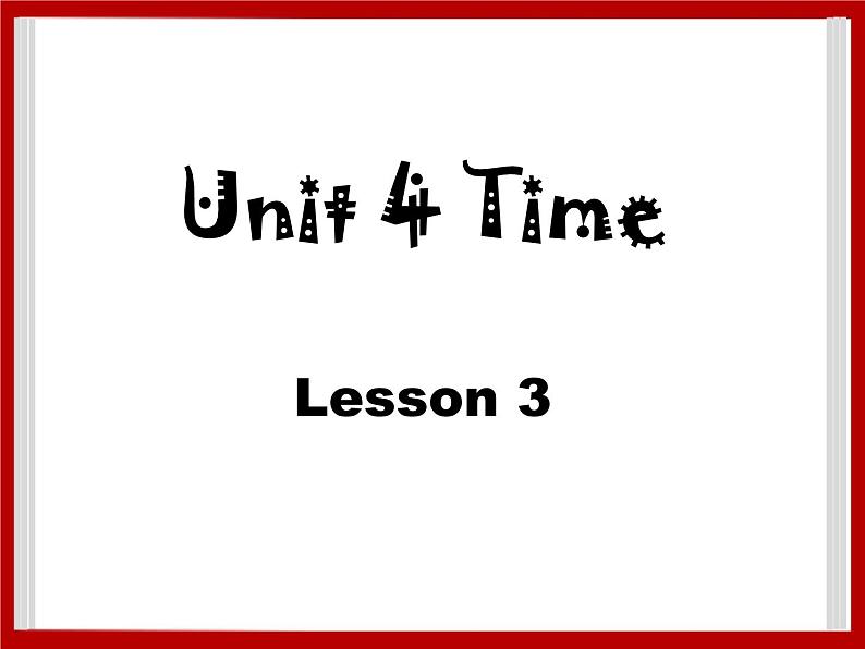 Unit 4 Time Lesson 3 课件 101