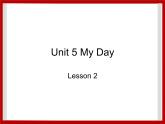 Unit 5 My Day Lesson 2 课件 2
