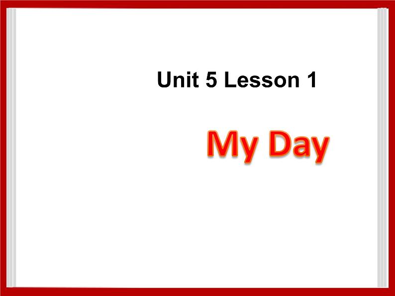 Unit 5 My Day Lesson 1 课件 201