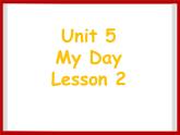 Unit 5 My Day Lesson 2 课件3