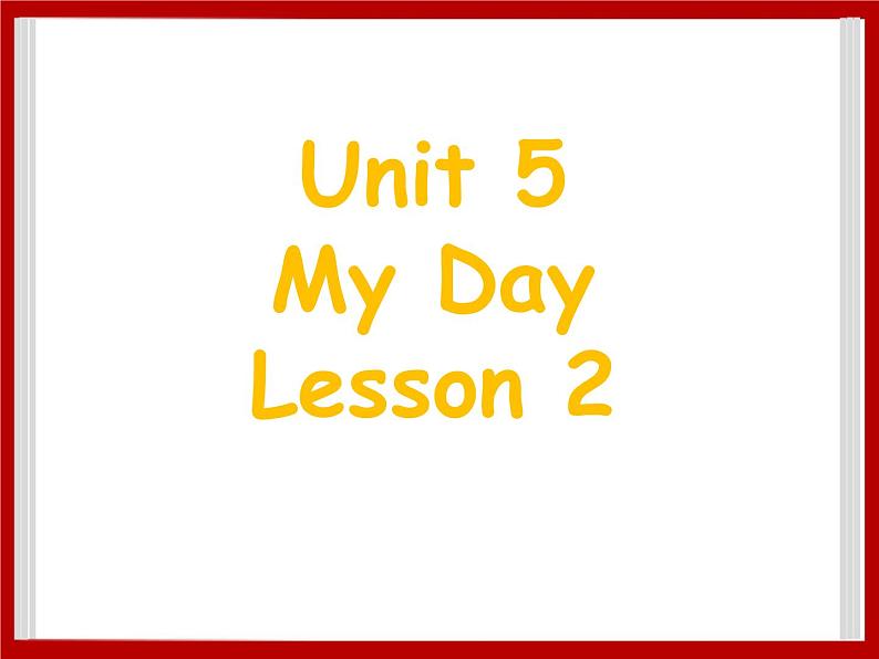 Unit 5 My Day Lesson 2 课件301