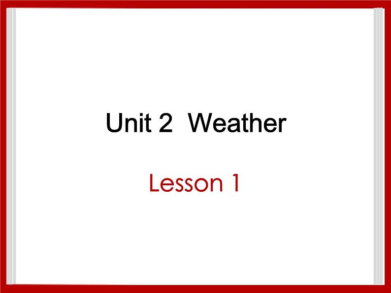 Unit 2 Weather Lesson 1 课件 1第1页