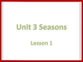 Unit 3 Seasons Lesson 1 课件 1