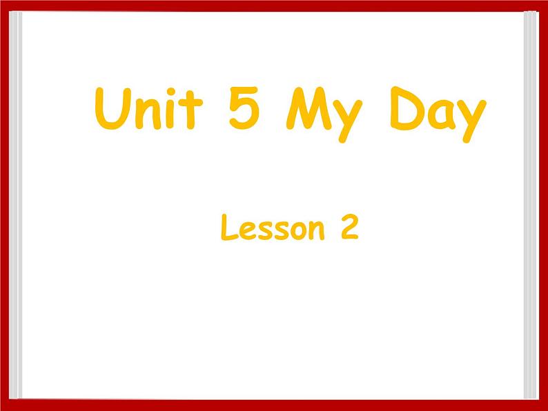 Unit 5 My Day Lesson 2 课件 101