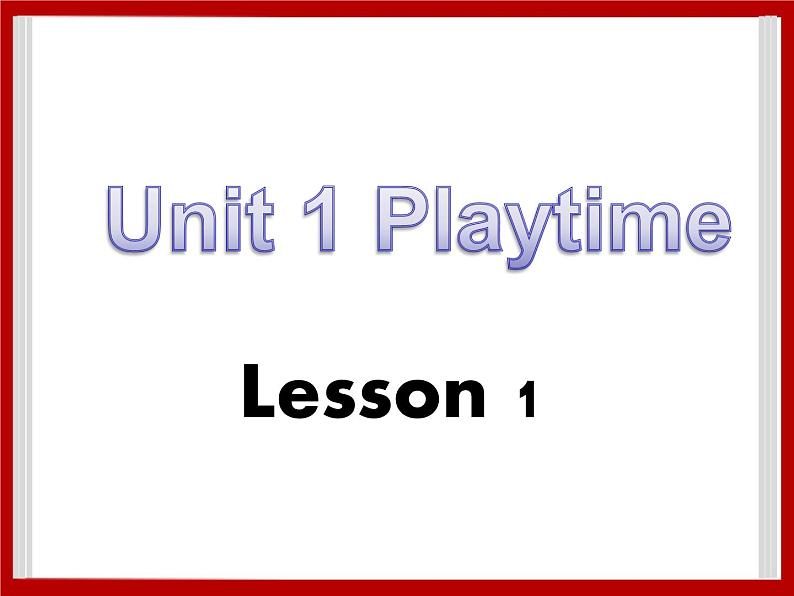 Unit 1 Playtime Lesson 1 课件 101