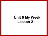 Unit 6 My Week Lesson 2 课件 2