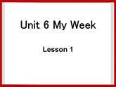 Unit 6 My Week Lesson 1 课件 1