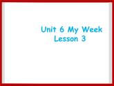 Unit 6 My Week Lesson 3 课件 2