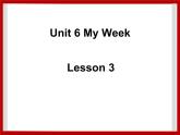 Unit 6 My Week Lesson 3 課件3