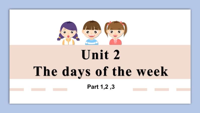 Unit 2 The days of the week Part 1-3.ppt课件 +素材01