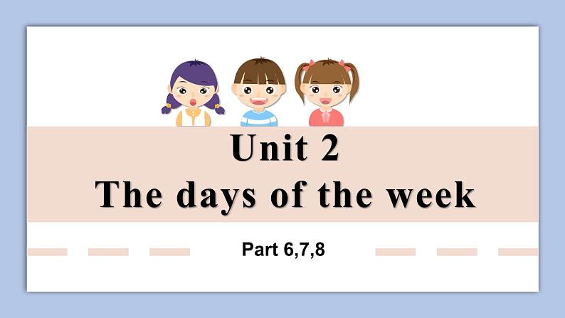 外研剑桥版英语三下Unit 2 The days of the week Part 6-8.ppt课件 第1页