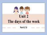 Unit 2 The days of the week Part 6-8 ppt课件 +素材
